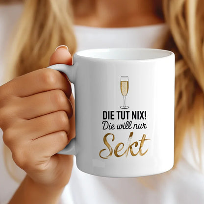 Lustige Tasse mit Spruch die tut nix nur Sekt Genießen