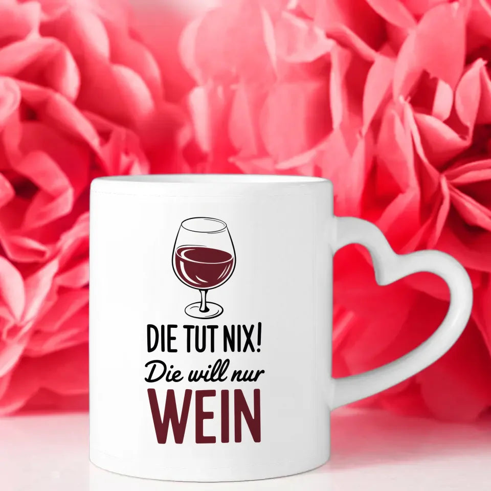Lustige Tasse mit Wein und Spruch die tut nix die WILL nur genießen