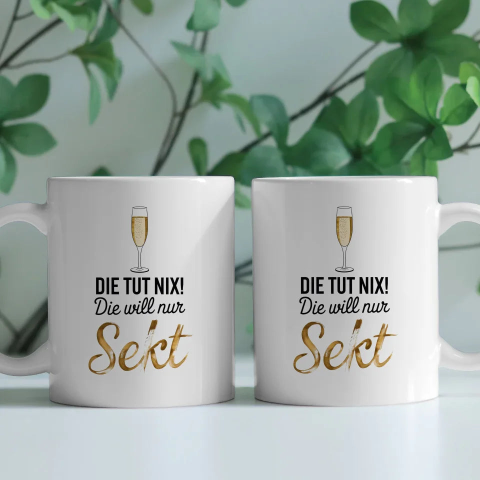 Lustige Tasse mit Spruch die tut nix nur Sekt Genießen