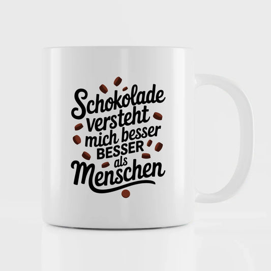 Lustige Tasse mit Spruch Schokolade versteht mich besser als Menschen