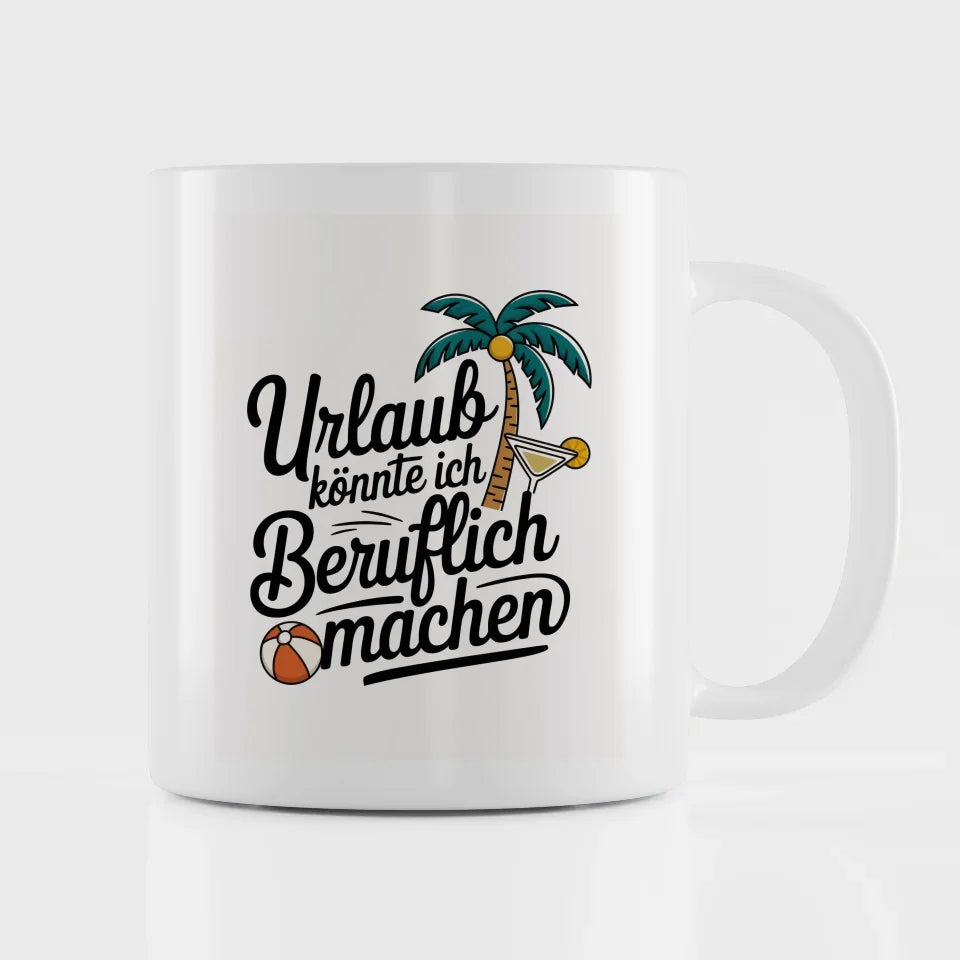 Lustige Tasse Urlaub könnte ich beruflich machen mit Palme und Cocktail