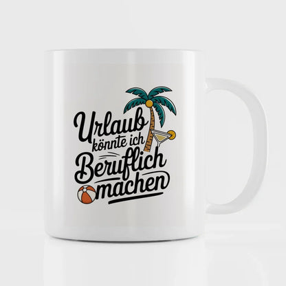 Lustige Tasse Urlaub könnte ich beruflich machen mit Palme und Cocktail