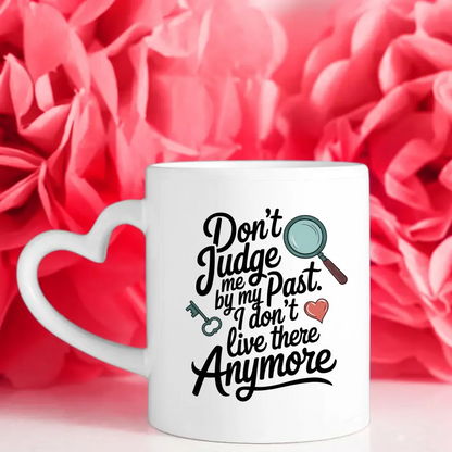 Lustige Tasse mit Spruch Beurteile mich nicht nach meiner Vergangenheit