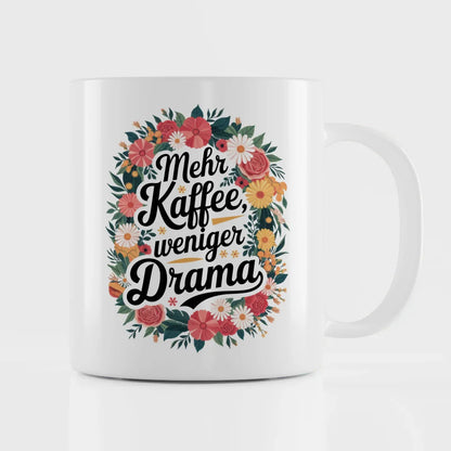 Lustige Tasse mit Spruch Mehr Kaffee weniger Drama und bunten Blumen