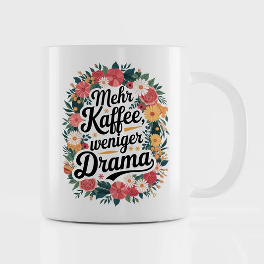 Lustige Tasse mit Spruch Mehr Kaffee weniger Drama und bunten Blumen