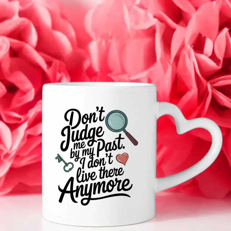 Lustige Tasse mit Spruch Beurteile mich nicht nach meiner Vergangenheit