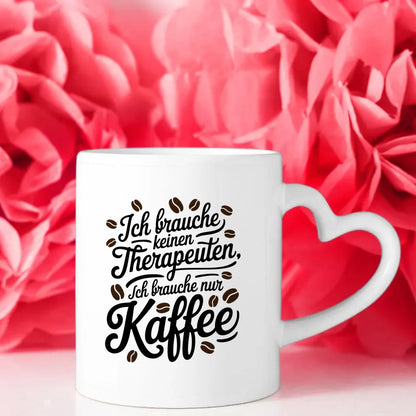 Kaffeetasse mit SpruchBild Ich brauche keinen Therapeuten nur Kaffee