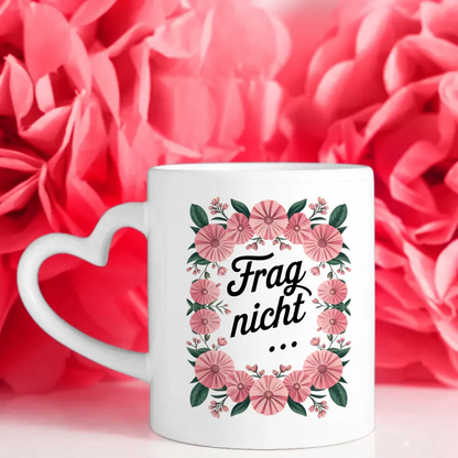 Lustige Sprüche Tasse mit Blumenarrangement Frag nicht für gute Laune