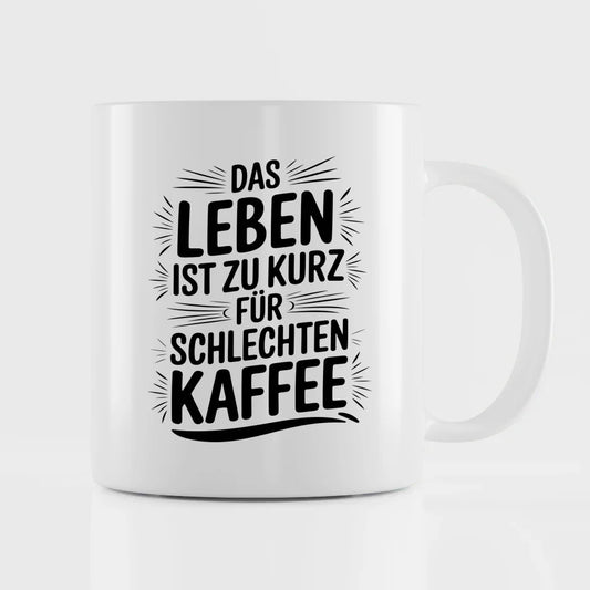 Lustige Tasse mit Spruch Das Leben ist zu kurz für schlechten Kaffee