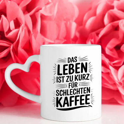 Lustige Tasse mit Spruch Das Leben ist zu kurz für schlechten Kaffee