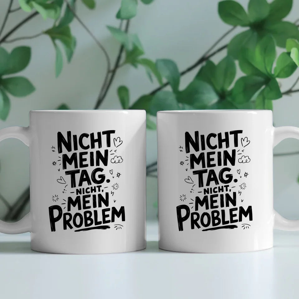 Lustige Tasse mit Spruch Nicht mein Tag Nicht mein Problem Geschenkidee