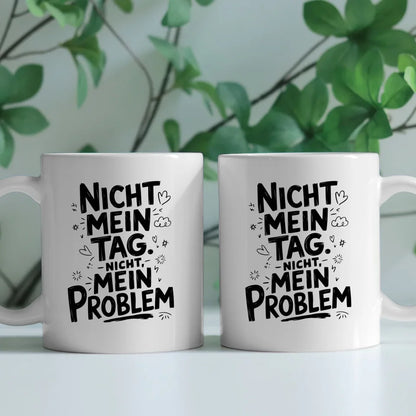Lustige Tasse mit Spruch Nicht mein Tag Nicht mein Problem Geschenkidee