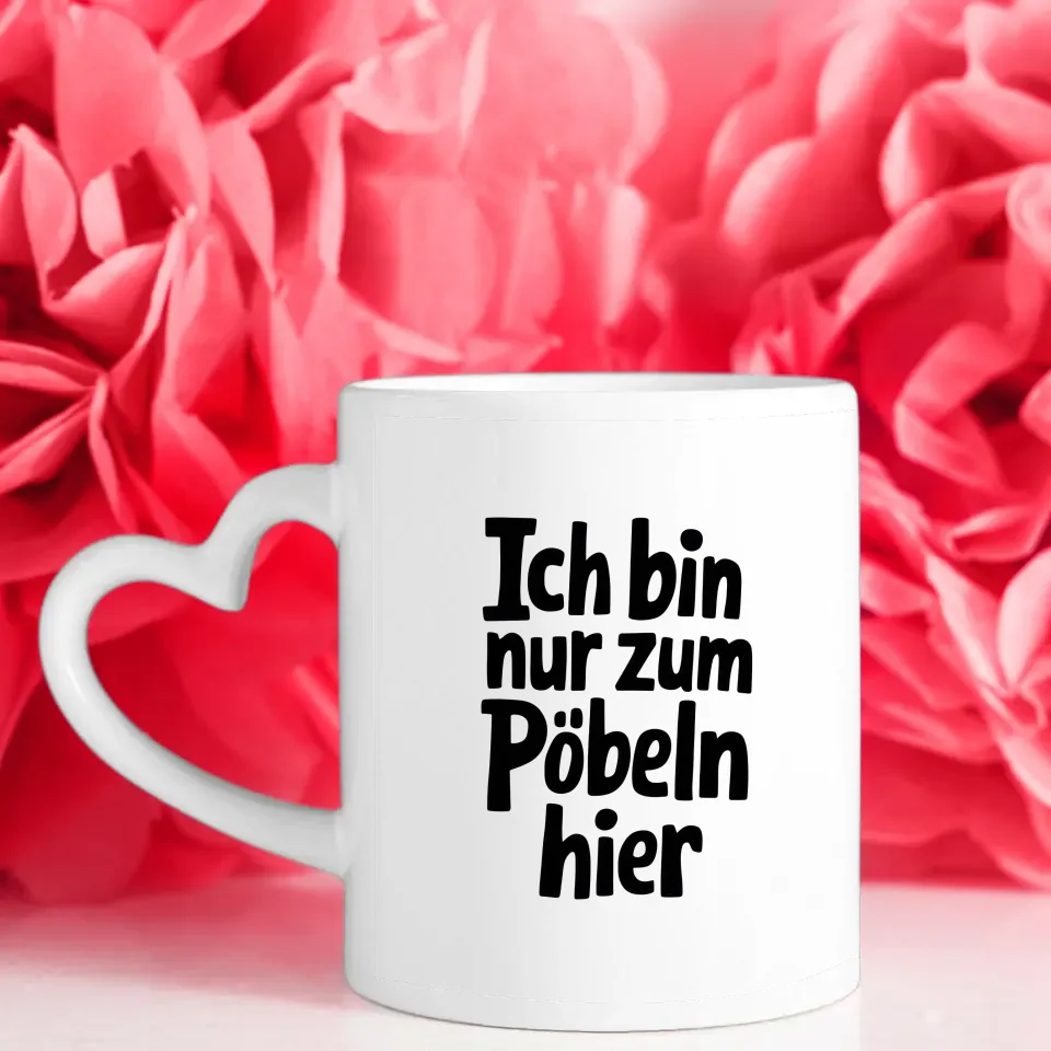 Lustige Tasse mit Spruch Ich bin nur zum Pöbeln hier in schwarz weiß