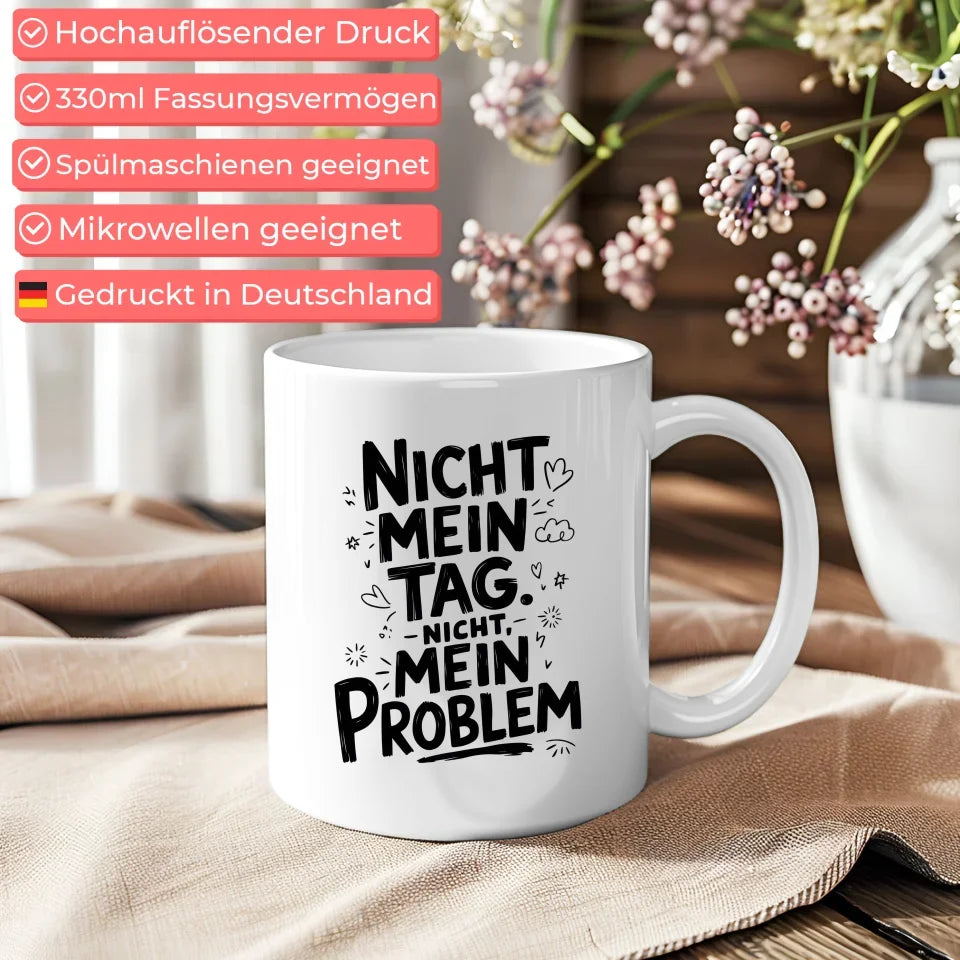 Lustige Tasse mit Spruch Nicht mein Tag Nicht mein Problem Geschenkidee