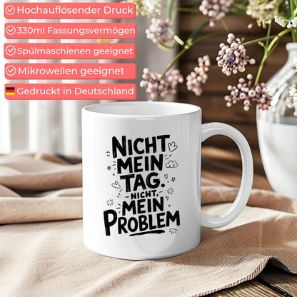 Lustige Tasse mit Spruch Nicht mein Tag Nicht mein Problem Geschenkidee