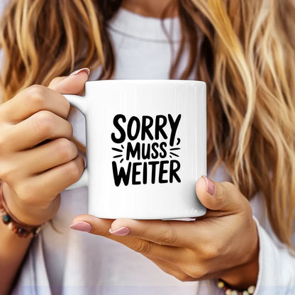 Lustige Tasse mit Spruch Sorry muss weiter für Geschenkideen