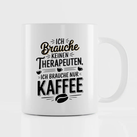 Kaffeetasse mit Spruch Ich brauche keine Therapeuten Vintage Design