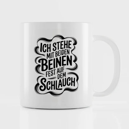 Lustige Tasse mit Spruch Ich stehe mit beiden Beinen fest