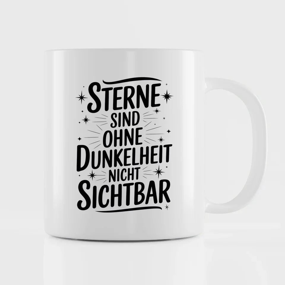 Sterne sind ohne Dunkelheit nicht sichtbar Tasse mit Spruchbild