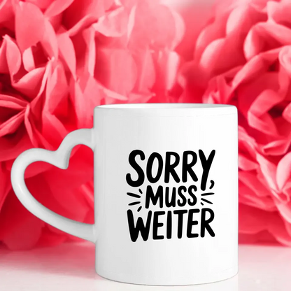 Lustige Tasse mit Spruch Sorry muss weiter für Geschenkideen