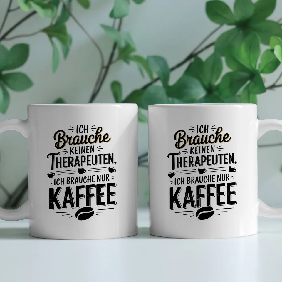 Kaffeetasse mit Spruch Ich brauche keine Therapeuten Vintage Design