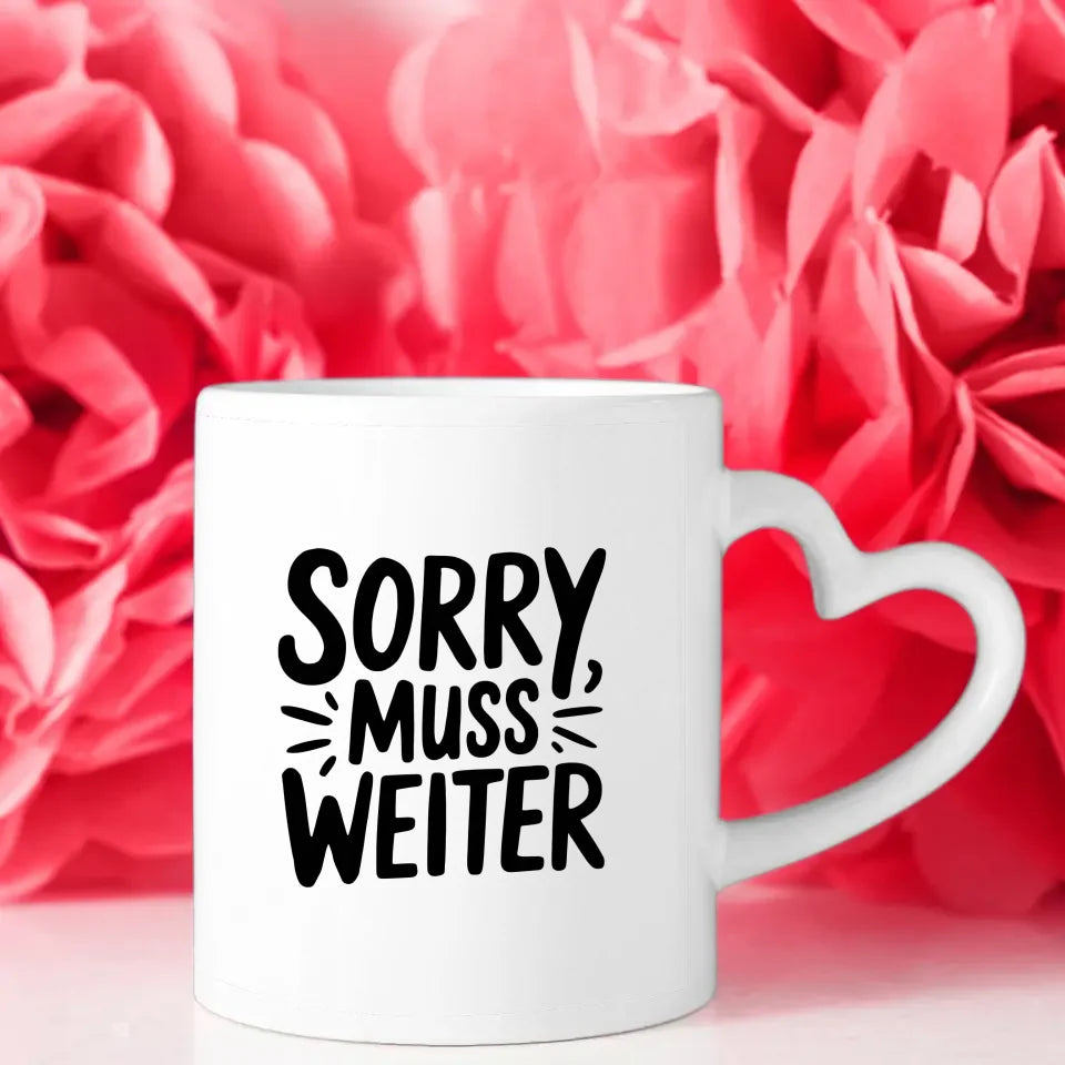 Lustige Tasse mit Spruch Sorry muss weiter für Geschenkideen