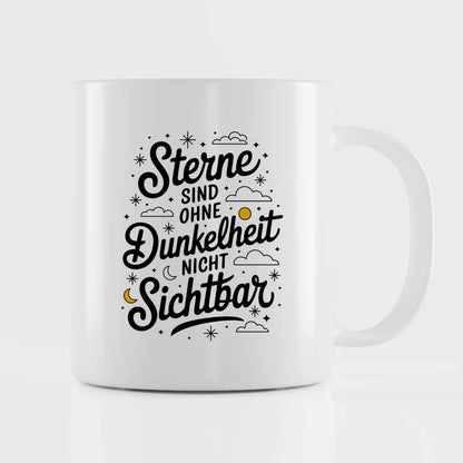 Handgefertigte Tasse mit Spruch Sterne sind ohne Dunkelheit nicht sichtbar