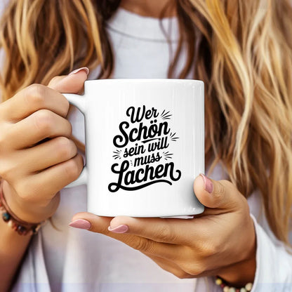 Tasse mit Spruch Wer schön sein will muss lachen einzigartige Designs