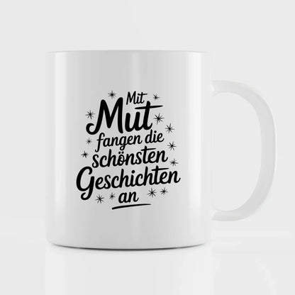 Tasse mit Spruchbildern Mut fangen die schönsten Geschichten an