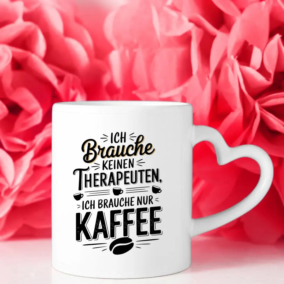 Kaffeetasse mit Spruch Ich brauche keine Therapeuten Vintage Design