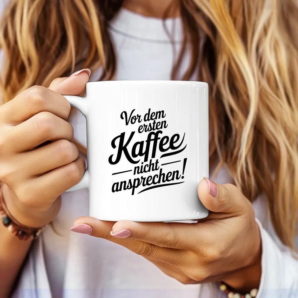 Lustige Sprüche Tasse Vor dem ersten Kaffee nicht ansprechen