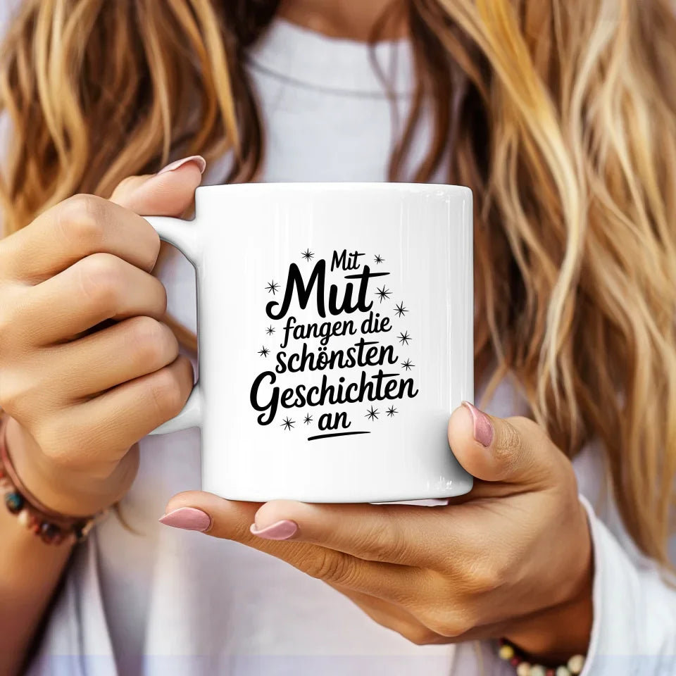 Tasse mit Spruchbildern Mut fangen die schönsten Geschichten an