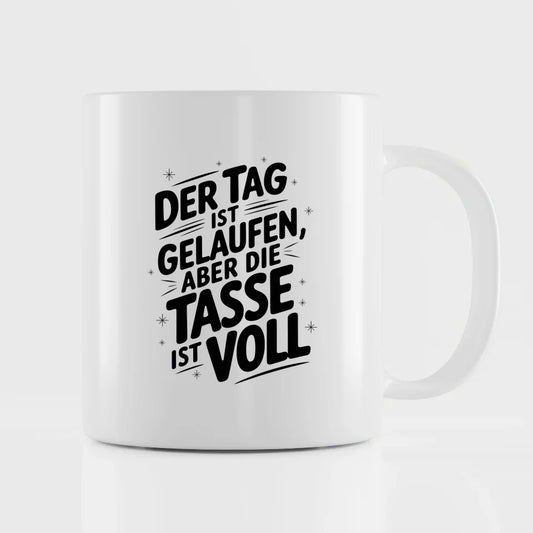 Lustige Tasse mit Spruch Der Tag ist gelaufen aber die Tasse ist voll