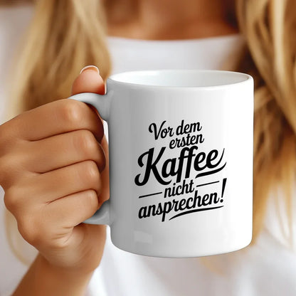 Lustige Sprüche Tasse Vor dem ersten Kaffee nicht ansprechen