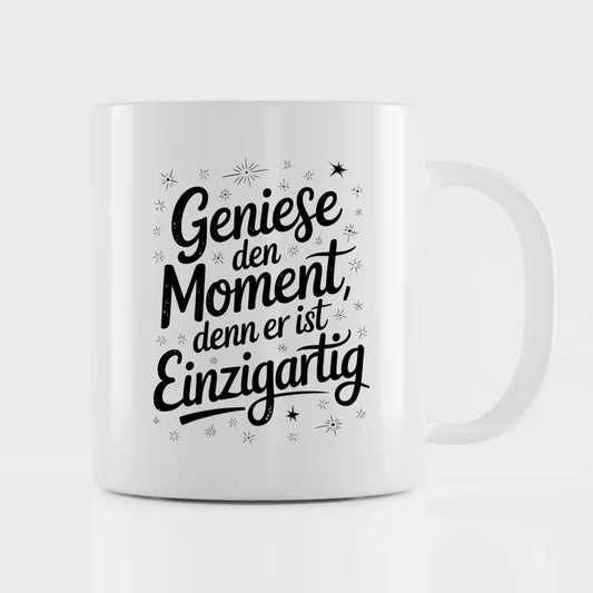 Tasse mit Spruchbild Genieße den Moment einzigartig dekoriert