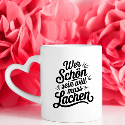 Tasse mit Spruch Wer schön sein will muss lachen einzigartige Designs