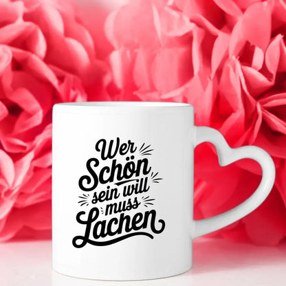 Tasse mit Spruch Wer schön sein will muss lachen einzigartige Designs