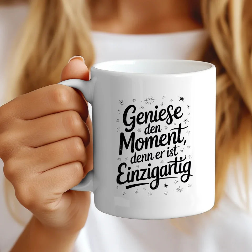 Tasse mit Spruchbild Genieße den Moment einzigartig dekoriert