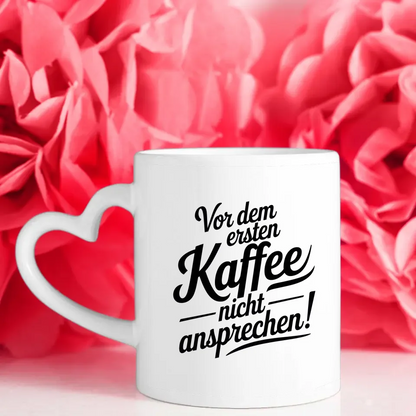 Lustige Sprüche Tasse Vor dem ersten Kaffee nicht ansprechen