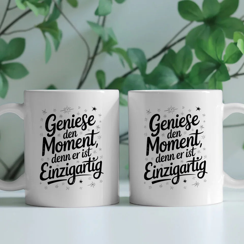 Tasse mit Spruchbild Genieße den Moment einzigartig dekoriert