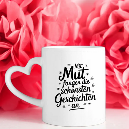 Tasse mit Spruchbildern Mut fangen die schönsten Geschichten an