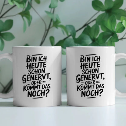 Lustige Tasse mit Spruch Bin ich heute schon genervt