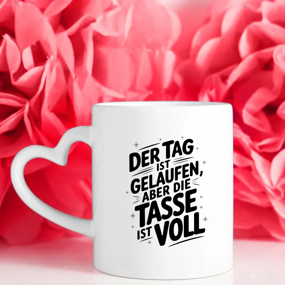 Lustige Tasse mit Spruch Der Tag ist gelaufen aber die Tasse ist voll