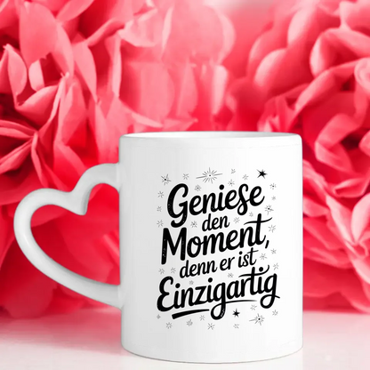 Tasse mit Spruchbild Genieße den Moment einzigartig dekoriert