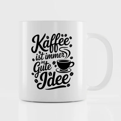 Kaffee ist immer eine gute Idee Tasse mit Spruchbild