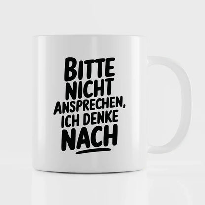 Lustige Tasse mit Spruch Bitte nicht ansprechen ich denke nach