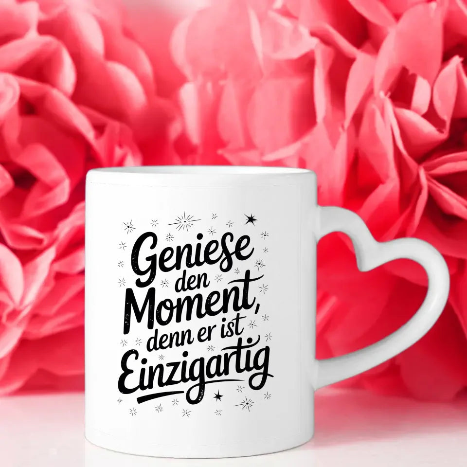 Tasse mit Spruchbild Genieße den Moment einzigartig dekoriert
