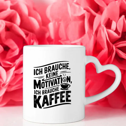Kaffeetasse mit Spruch Ich brauche keine Motivation nur Kaffee