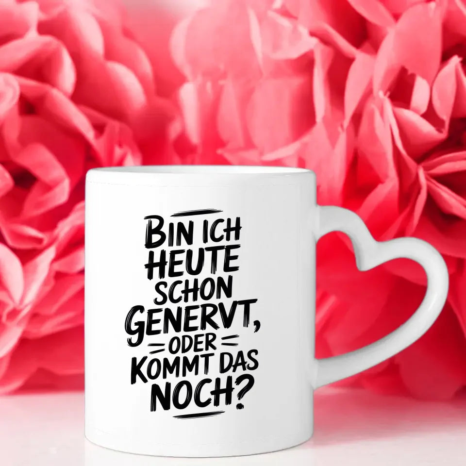 Lustige Tasse mit Spruch Bin ich heute schon genervt
