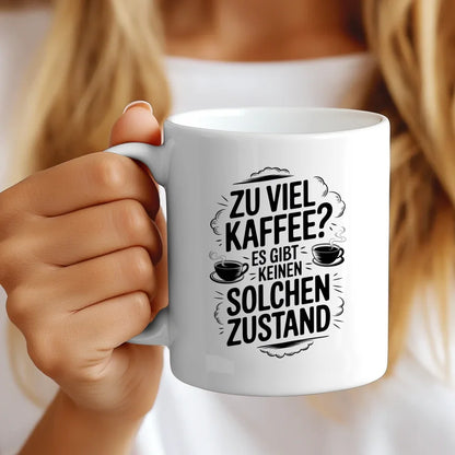 Lustige Tasse zu viel Kaffee Es gibt keinen solchen Zustand